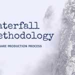 Is Waterfall methodology the right process for your software development?