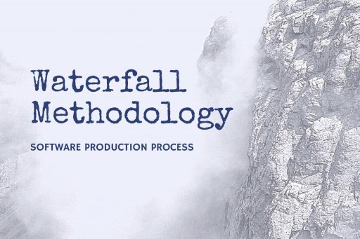 Is Waterfall methodology the right process for your software development?