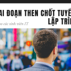 4 giai đoạn then chốt tuyển dụng lập trình viên mà sinh viên IT nên biết