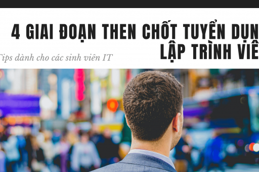 4 giai đoạn then chốt tuyển dụng lập trình viên mà sinh viên IT nên biết