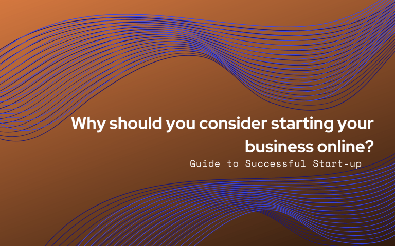 Why should you consider starting your business online?